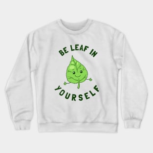 Be Leaf In Yourself Crewneck Sweatshirt